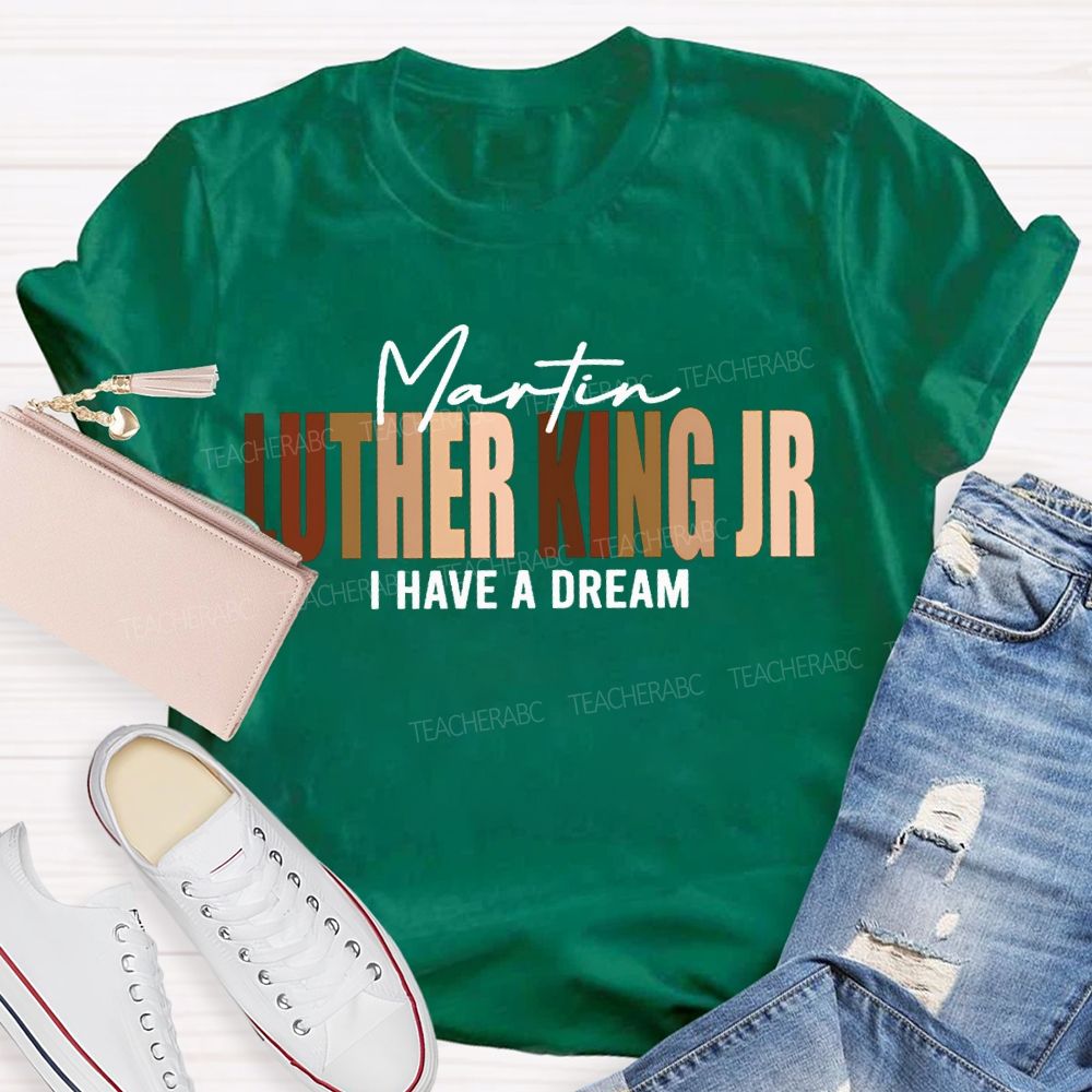 Martin Luther King Jr I Have A Dream T-shirt