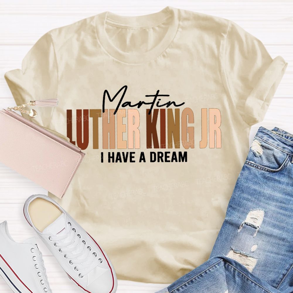 Martin Luther King Jr I Have A Dream T-shirt