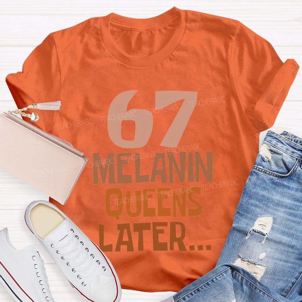 67 Melanin Queens Later T-shirt