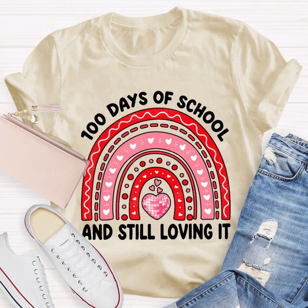 100 Days Of School Still Loving It T-shirt