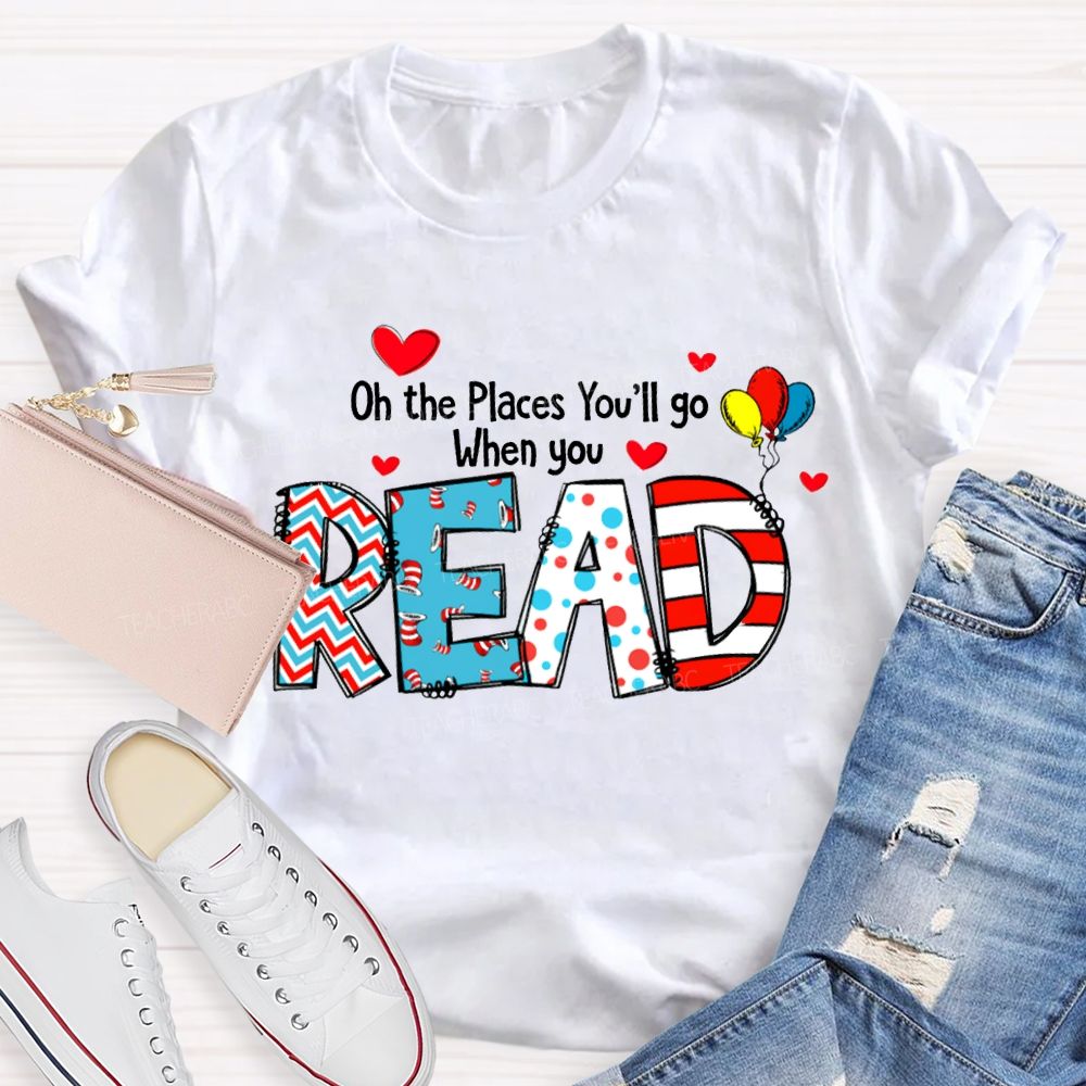 On The Places You'Ll Go When You Read T-shirt