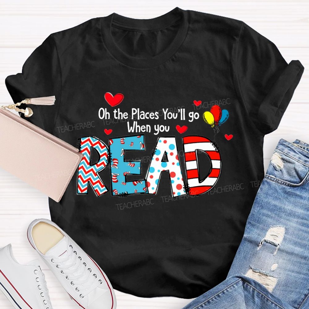 On The Places You'Ll Go When You Read T-shirt