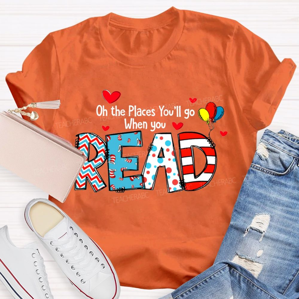 On The Places You'Ll Go When You Read T-shirt
