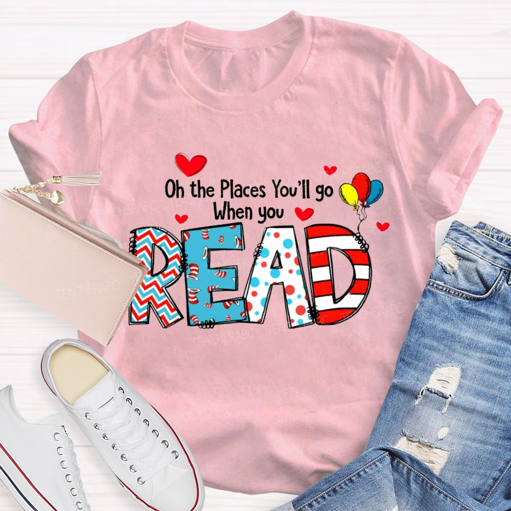 On The Places You'Ll Go When You Read T-shirt