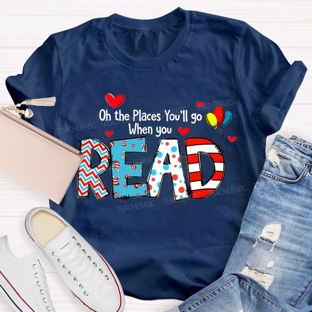On The Places You'Ll Go When You Read T-shirt
