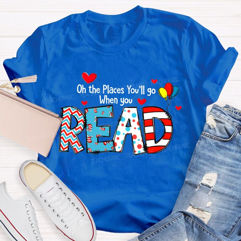 On The Places You'Ll Go When You Read T-shirt