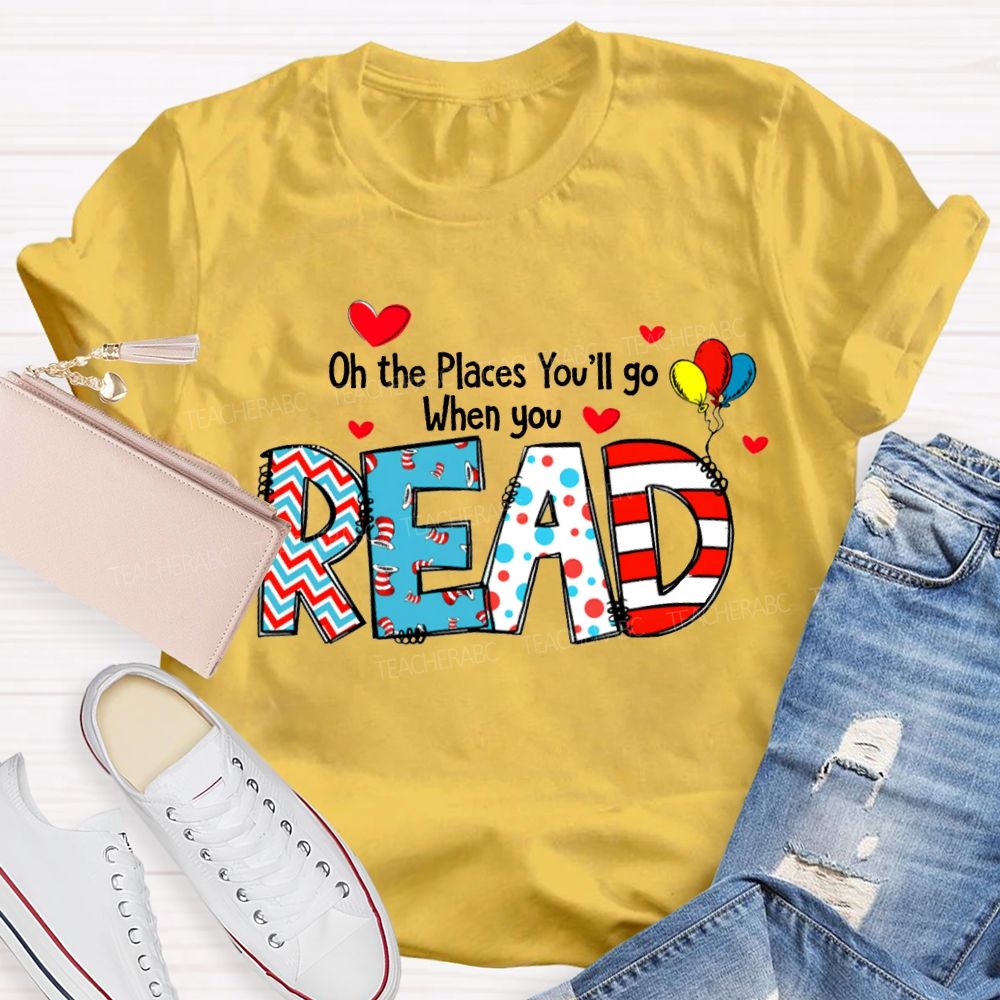 On The Places You'Ll Go When You Read T-shirt