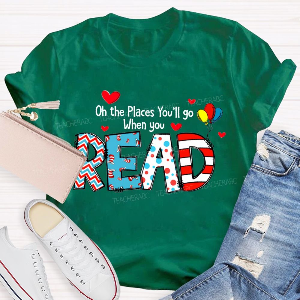 On The Places You'Ll Go When You Read T-shirt