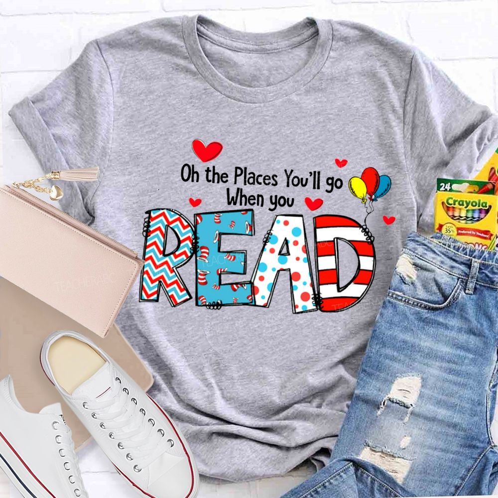 On The Places You'Ll Go When You Read T-shirt