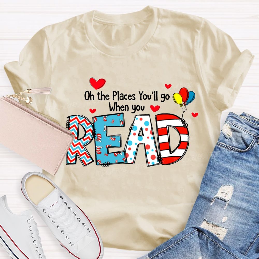 On The Places You'Ll Go When You Read T-shirt