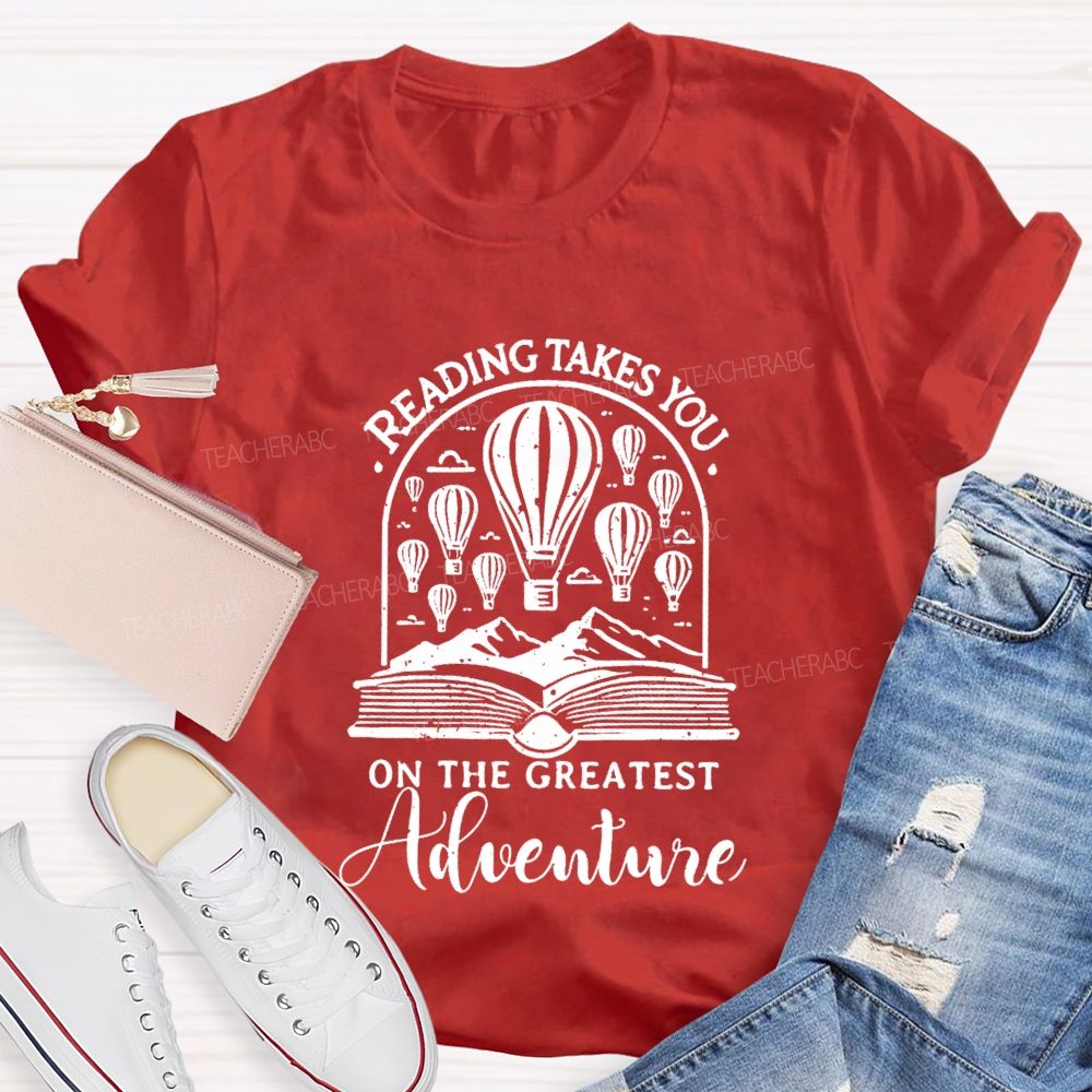 Reading Takes You  On The Greatest Adventure T-Shirt