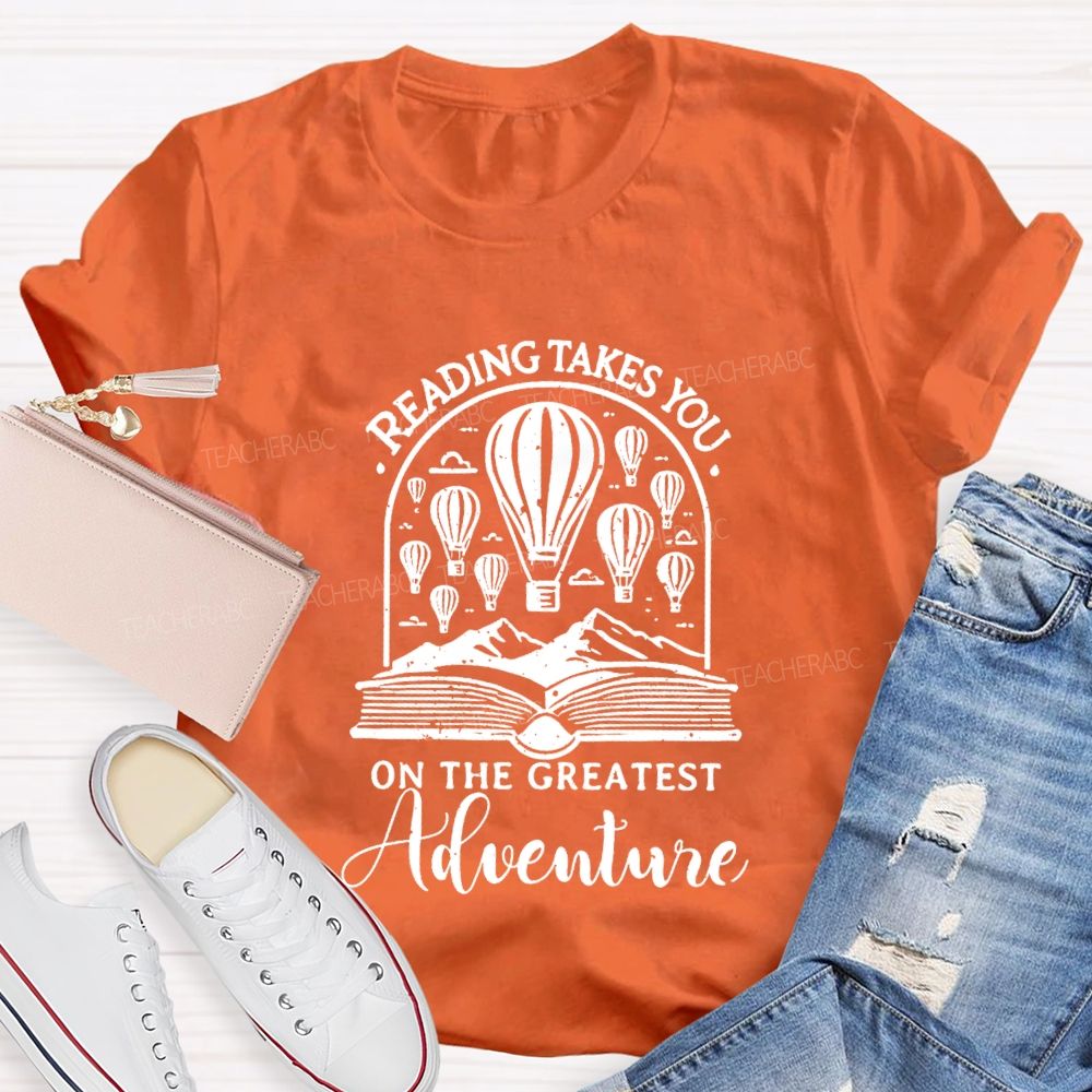 Reading Takes You  On The Greatest Adventure T-Shirt