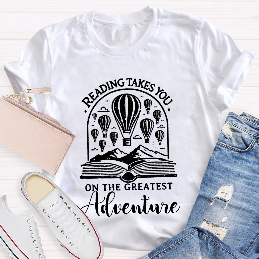 Reading Takes You  On The Greatest Adventure T-Shirt