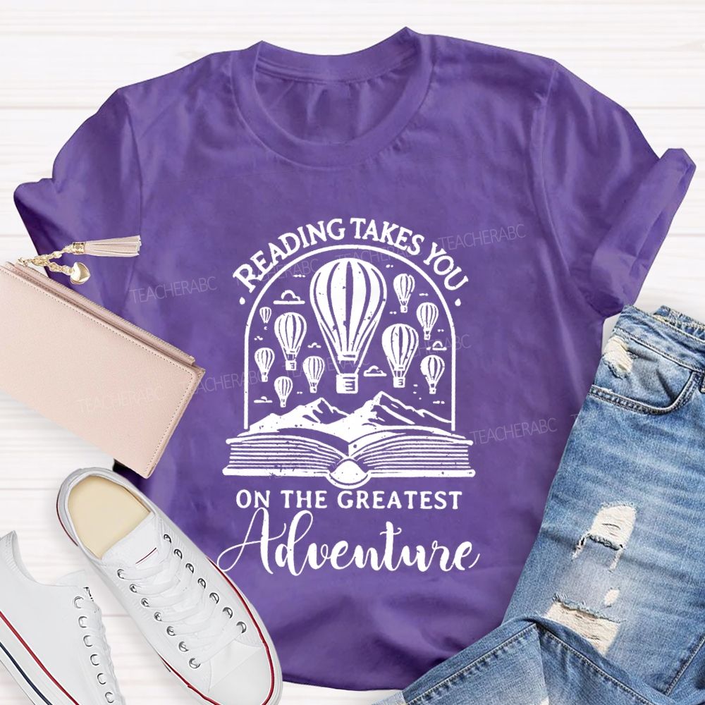 Reading Takes You  On The Greatest Adventure T-Shirt