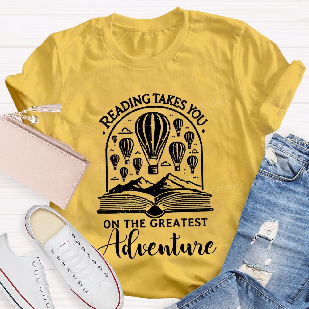 Reading Takes You  On The Greatest Adventure T-Shirt