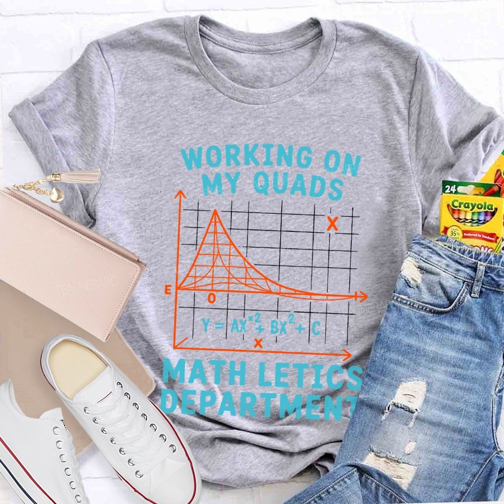 Working On My Quads Mathletics Department T-shirt