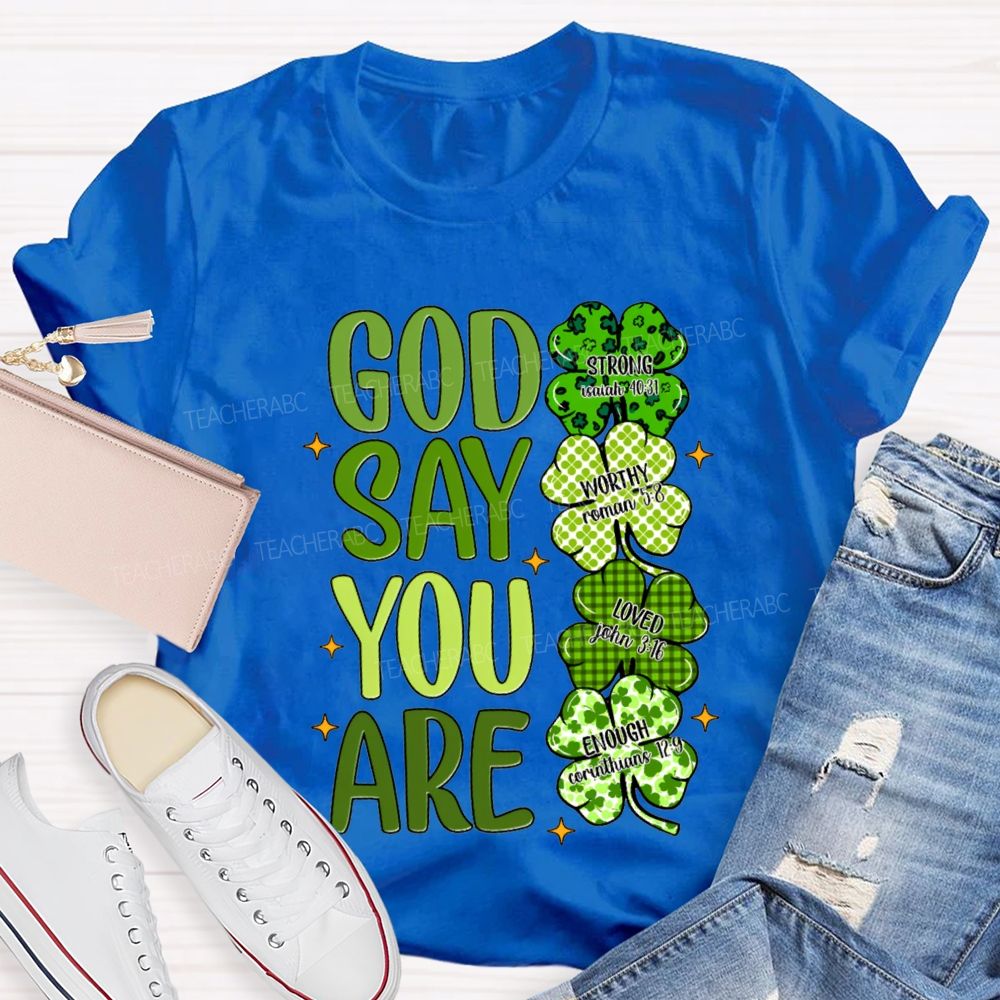 Gad Say You Are Lucky Strong Worthy Loved Enough T-shirt