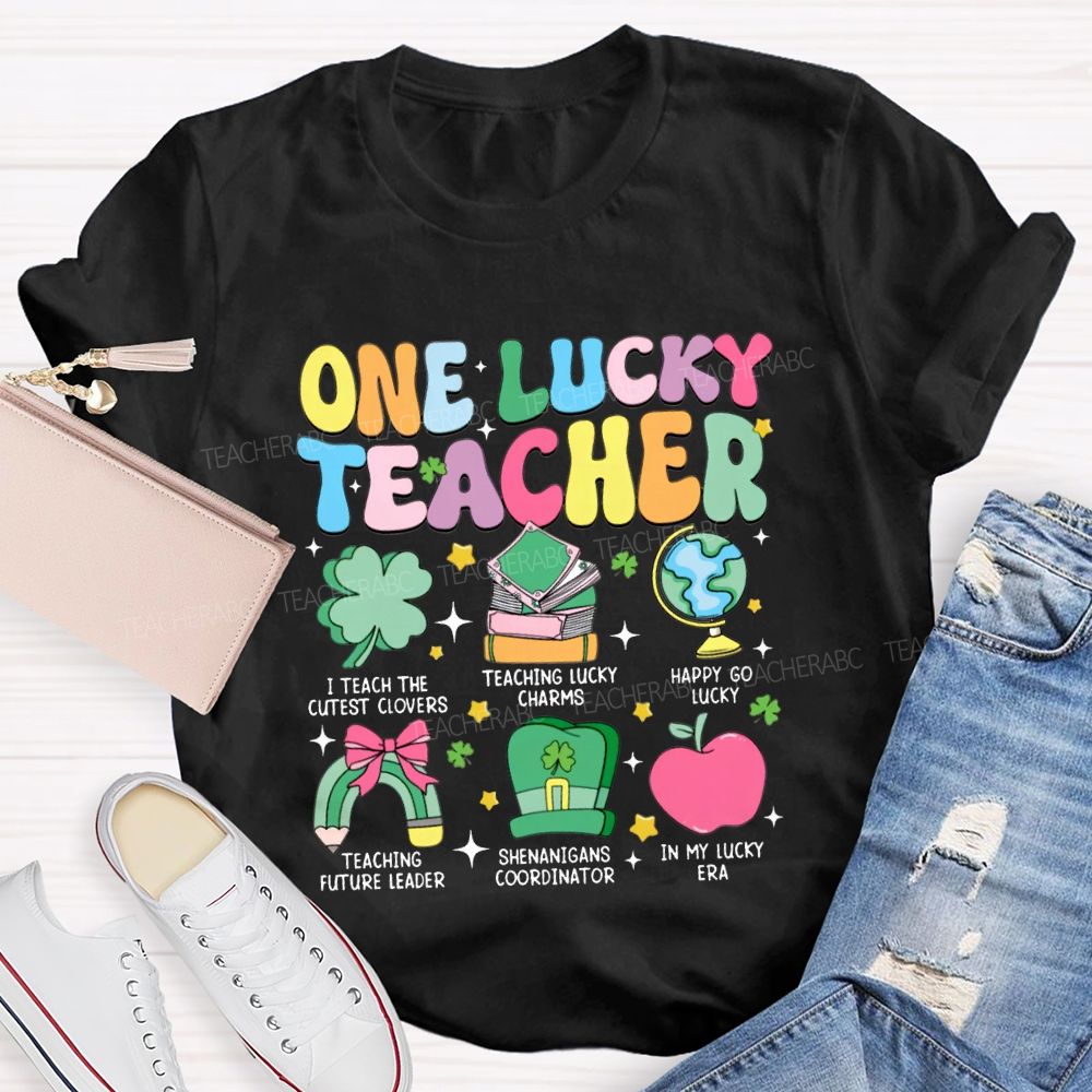 One Lucky Teacher I Teach The Cutest Clovers Happy To Lucky T-shirt