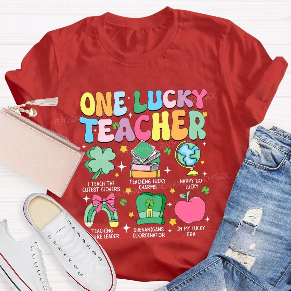 One Lucky Teacher I Teach The Cutest Clovers Happy To Lucky T-shirt