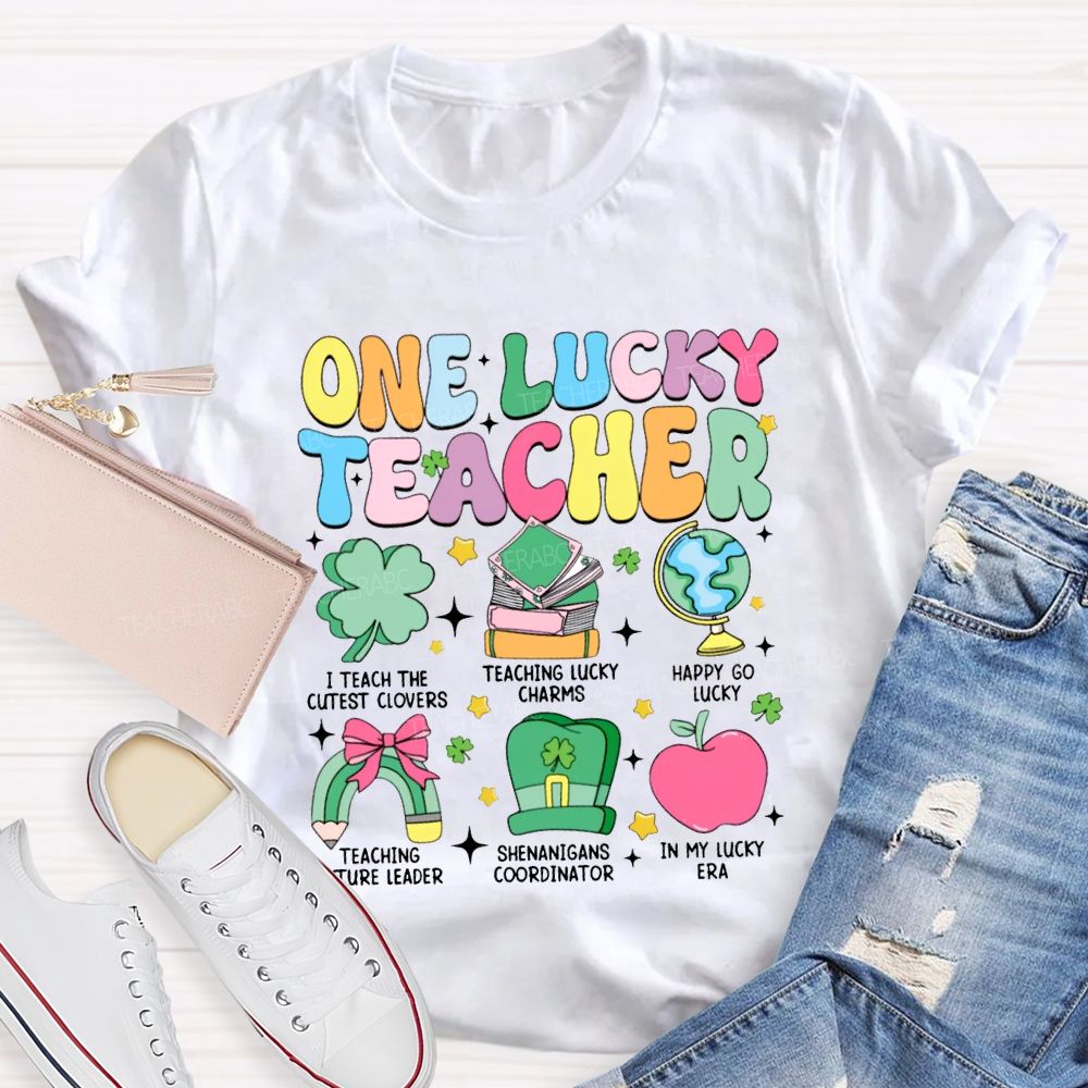 One Lucky Teacher I Teach The Cutest Clovers Happy To Lucky T-shirt