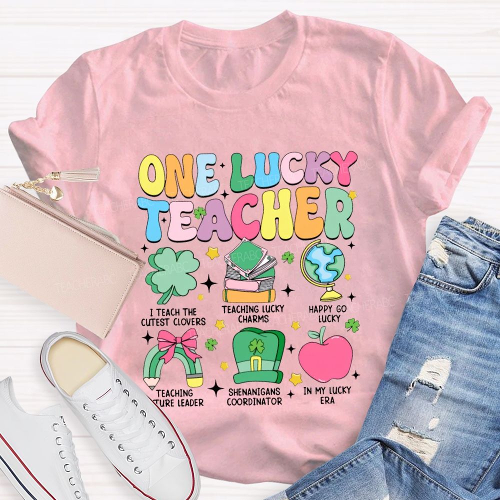 One Lucky Teacher I Teach The Cutest Clovers Happy To Lucky T-shirt