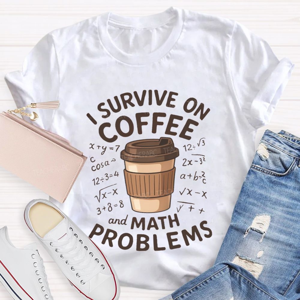 I Survive On Coffee Math Problems T-Shirt