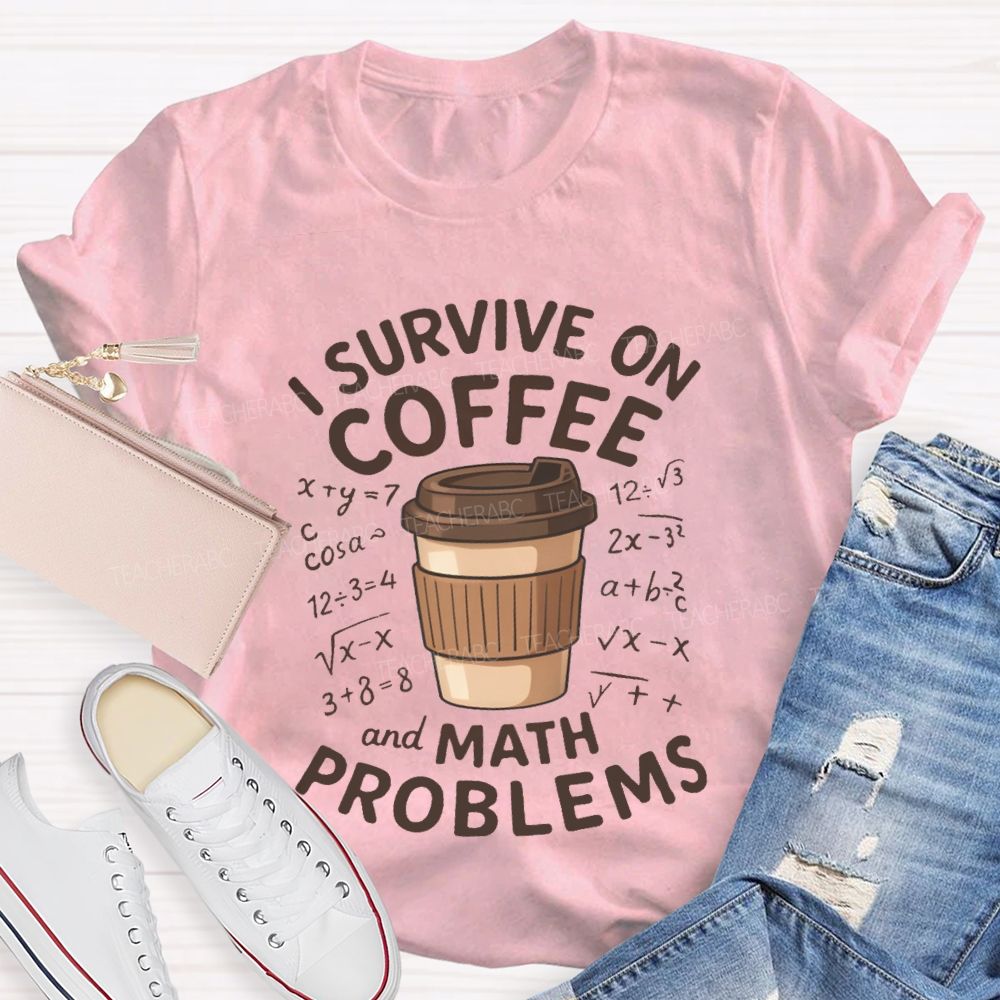 I Survive On Coffee Math Problems T-Shirt