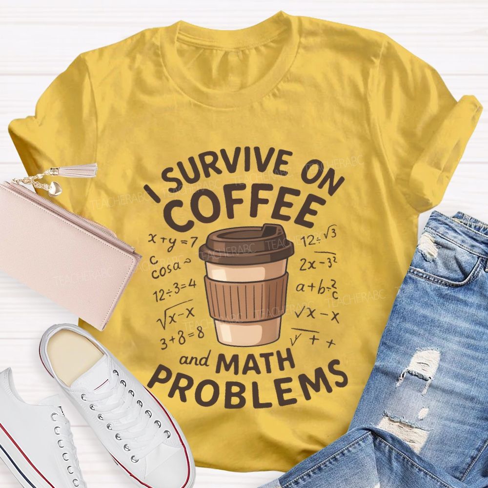 I Survive On Coffee Math Problems T-Shirt