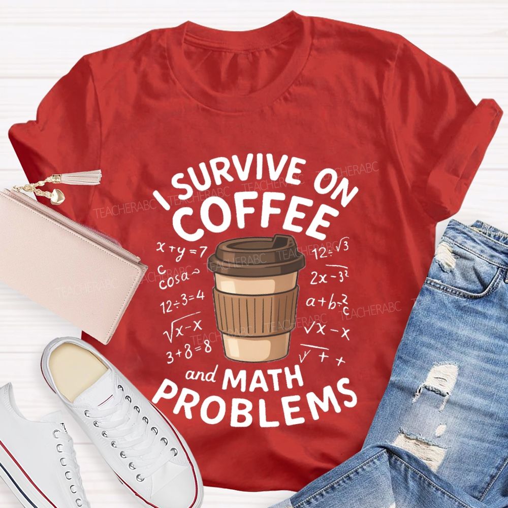 I Survive On Coffee Math Problems T-Shirt