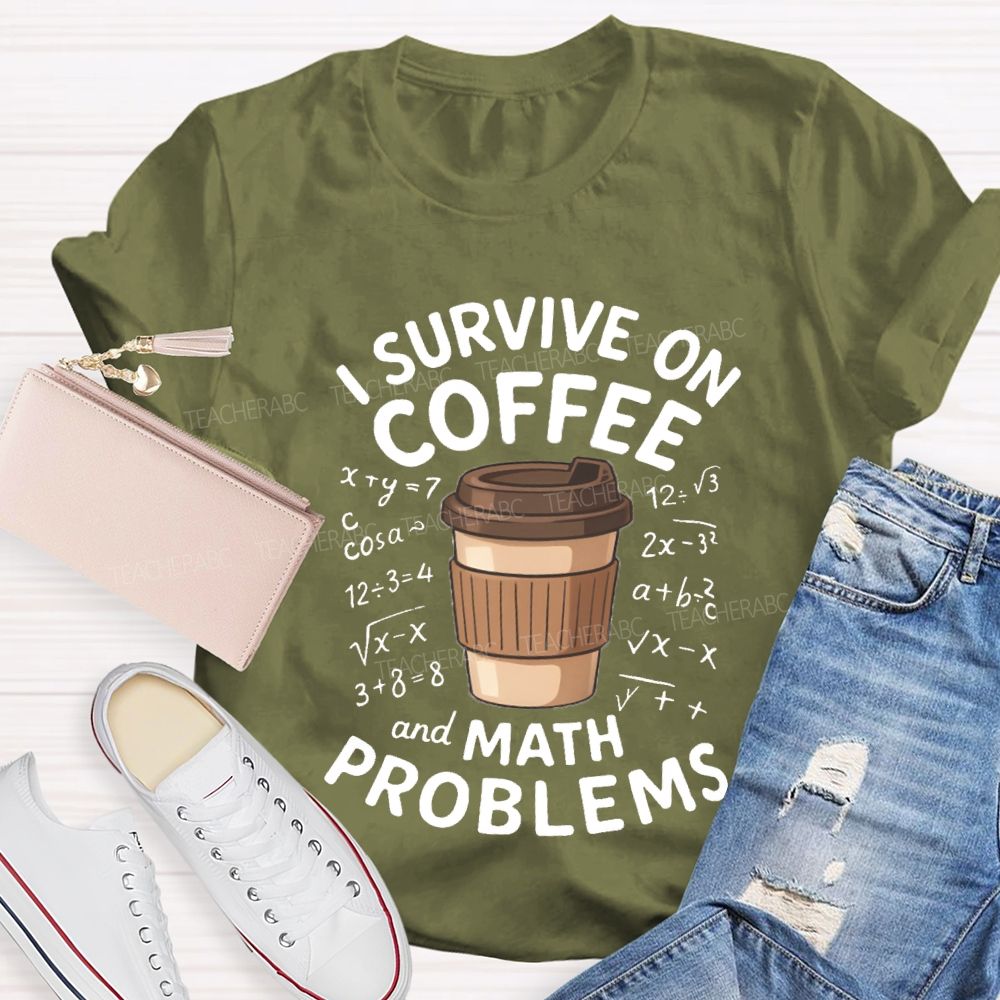 I Survive On Coffee Math Problems T-Shirt