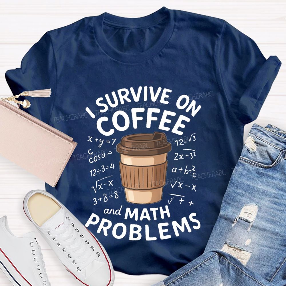 I Survive On Coffee Math Problems T-Shirt