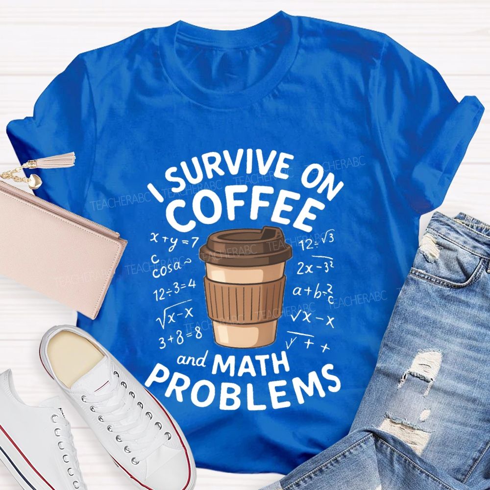 I Survive On Coffee Math Problems T-Shirt