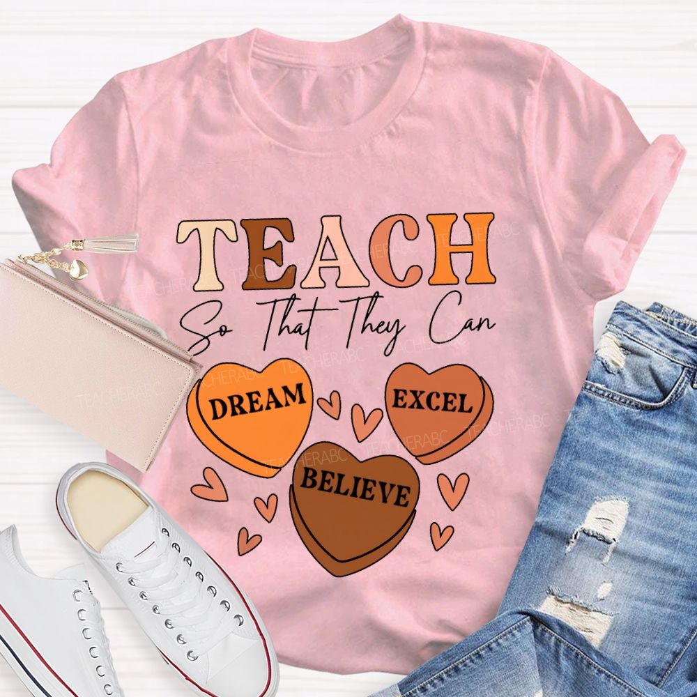 Teach So That They Can Dream Excel Believe T-shirt