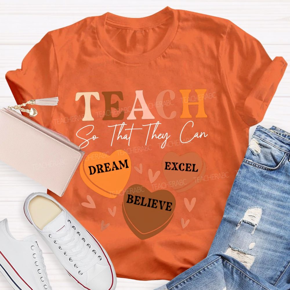 Teach So That They Can Dream Excel Believe T-shirt