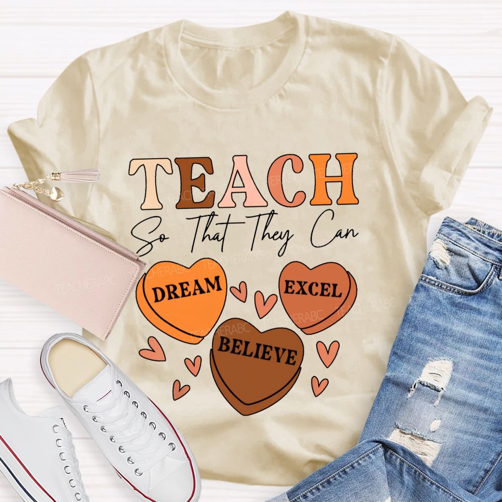 Teach So That They Can Dream Excel Believe T-shirt