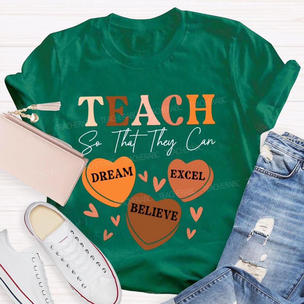 Teach So That They Can Dream Excel Believe T-shirt