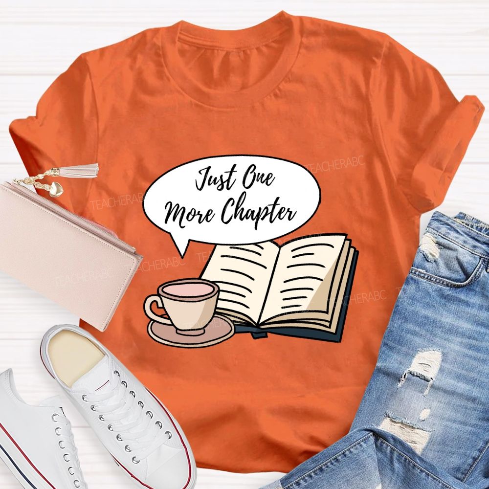 Just One More Chapter Reading Teacher T-Shirt