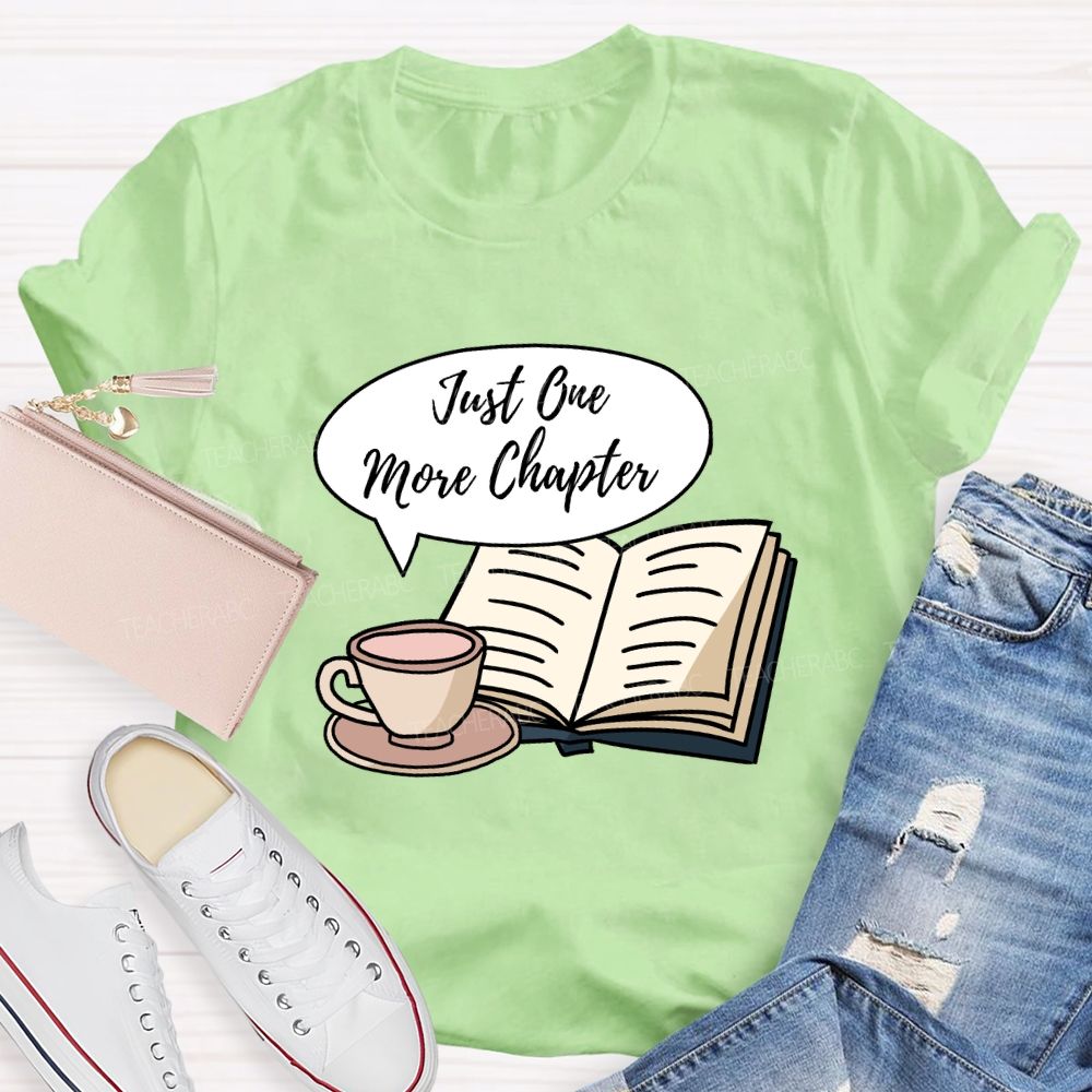 Just One More Chapter Reading Teacher T-Shirt