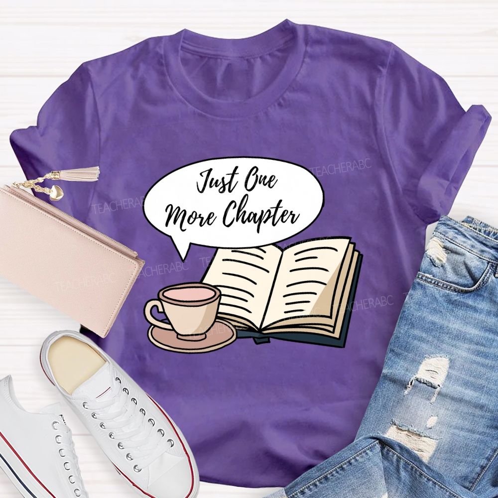 Just One More Chapter Reading Teacher T-Shirt