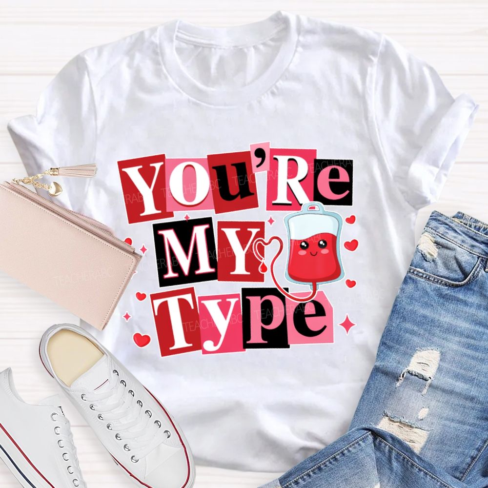 School Nurse You Are My Type Valentine'S Day T-shirt