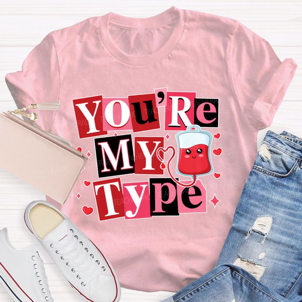 School Nurse You Are My Type Valentine'S Day T-shirt
