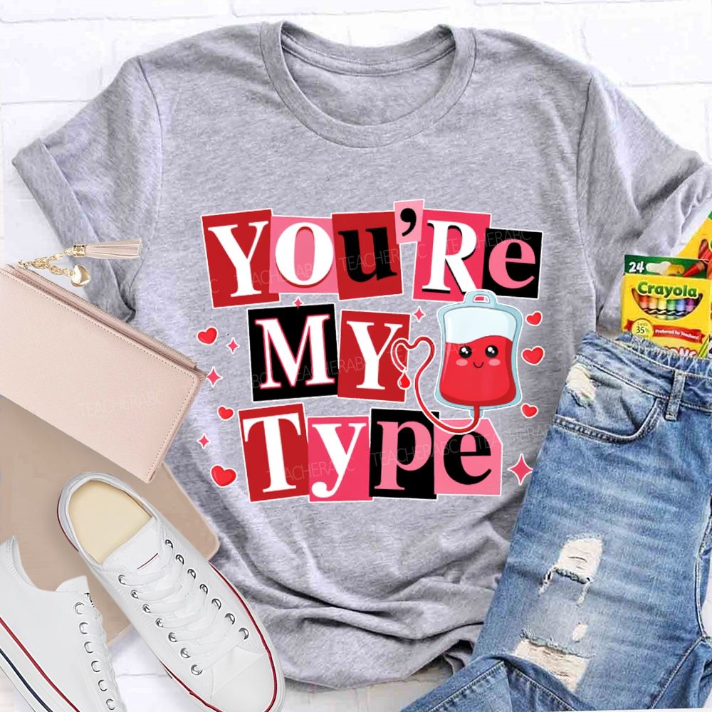School Nurse You Are My Type Valentine'S Day T-shirt