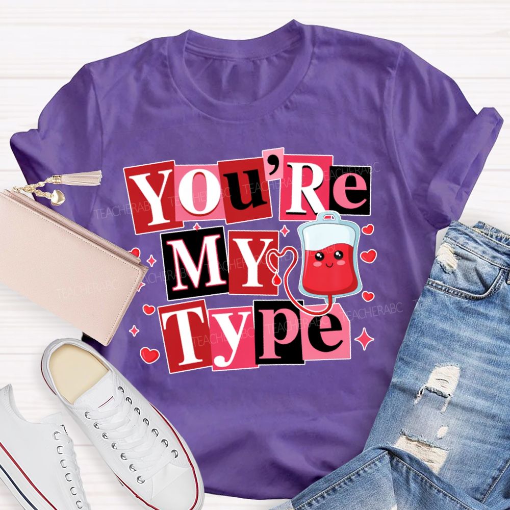 School Nurse You Are My Type Valentine'S Day T-shirt