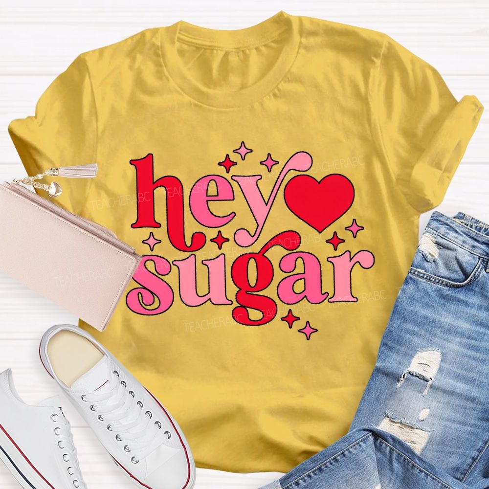Hey Sugar Pink Heart Font Valentine'S Day Teacher T-shirt