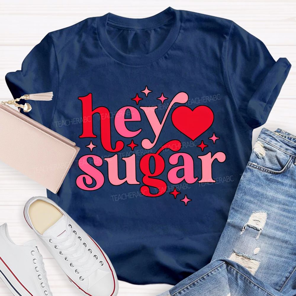Hey Sugar Pink Heart Font Valentine'S Day Teacher T-shirt