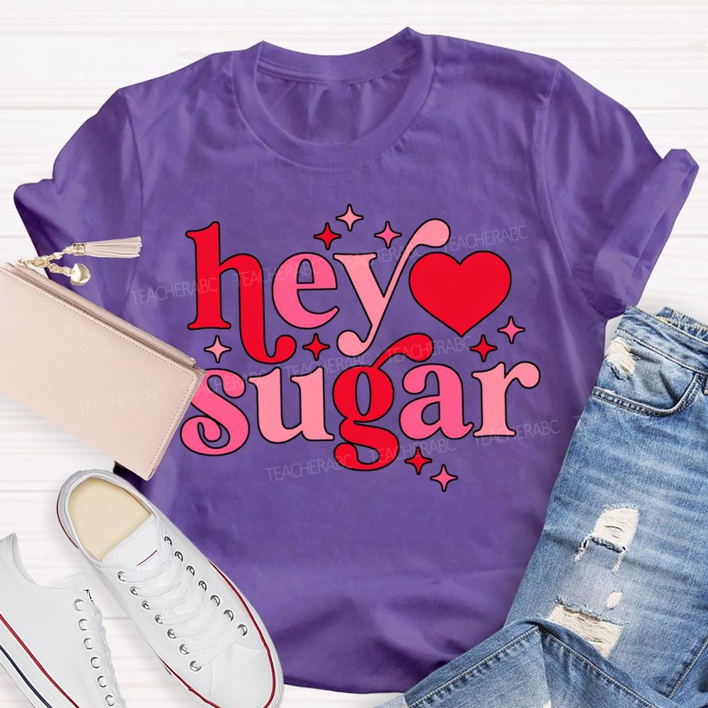 Hey Sugar Pink Heart Font Valentine'S Day Teacher T-shirt