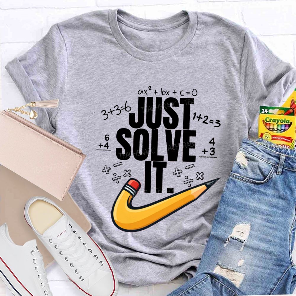 Just Solve It Math Teacher T-Shirt