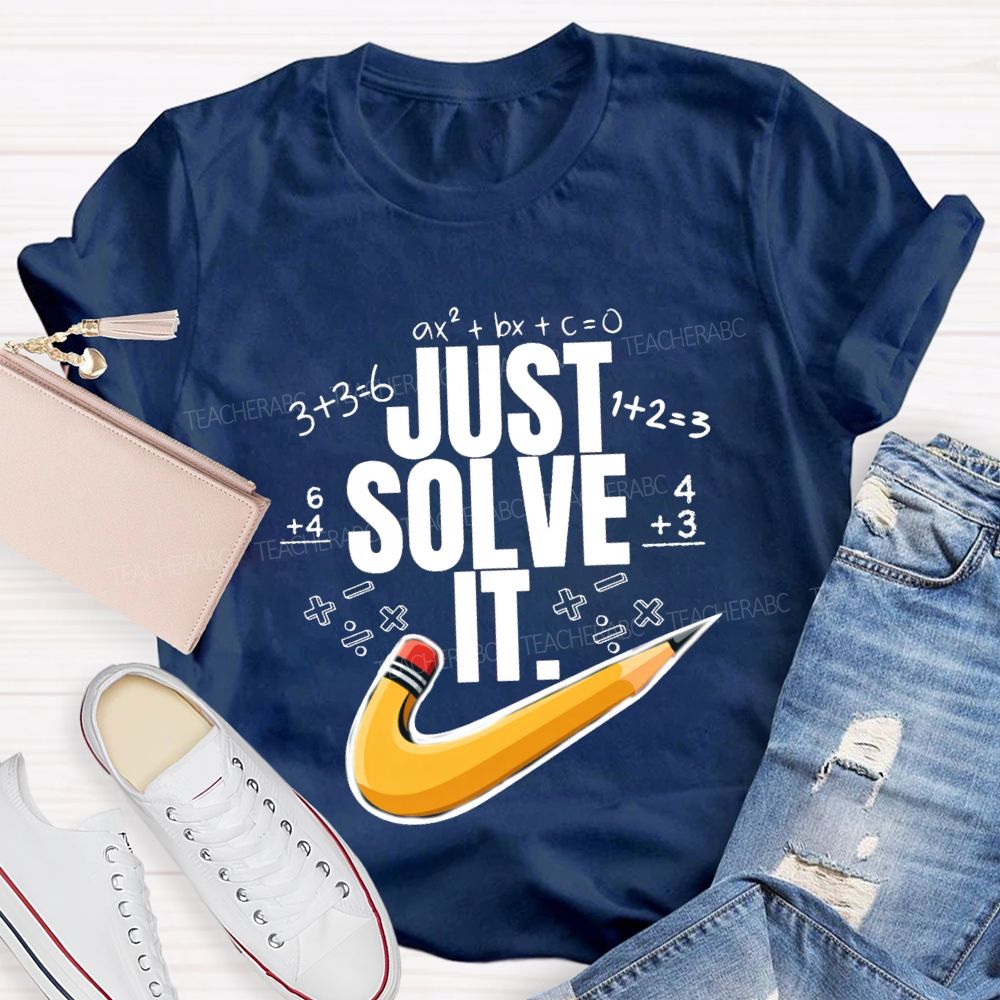 Just Solve It Math Teacher T-Shirt