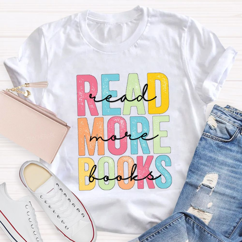 Read More Books Colorful Letter Teacher T-Shirt