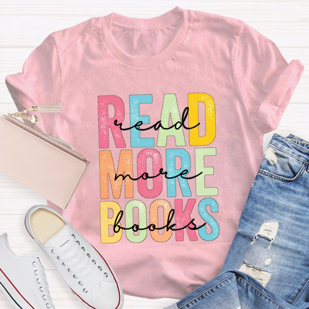 Read More Books Colorful Letter Teacher T-Shirt